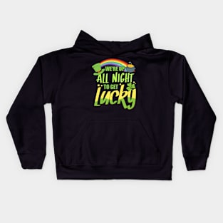 We’re up all night to get lucky St Patrick's Day Kids Hoodie